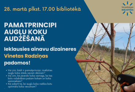 Meistarklase "Pamatprincipi augļu koku audzēšanā" Vecpiebalgas bibliotēkā