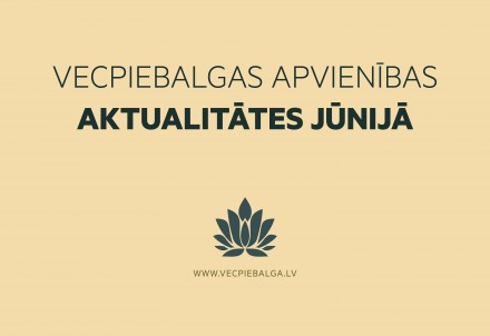 Vecpiebalgas apvienības aktualitātes jūnijā