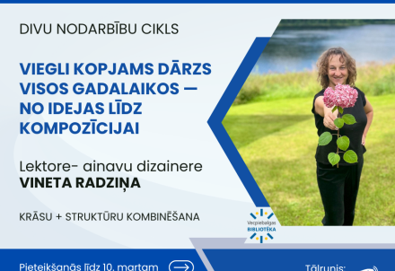 Divu nodarbību cikls "Viegli kopjams dārzs visos gadalaikos – no idejas līdz kompozīcijai"